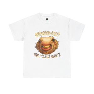 Inflated Ego? Nah, It’s Just Anxiety – Funny Pufferfish T-Shirt